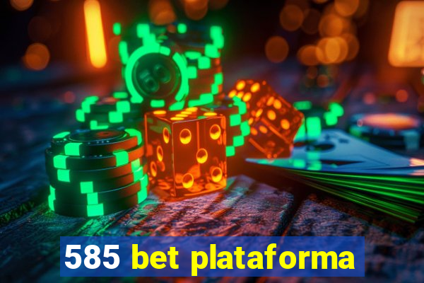 585 bet plataforma